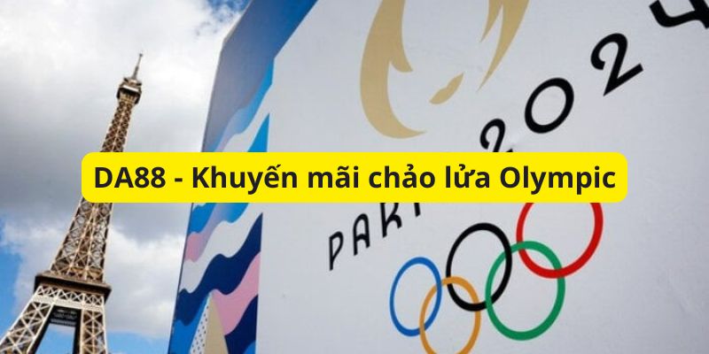 Chảo lửa Olympic - Khuyến mãi DA88